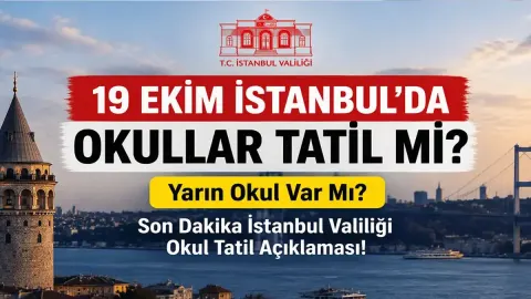 19 EKİM İSTANBUL'DA OKULLAR TATİL Mİ? Yarın Okul Var Mı? Son Dakika İstanbul Valiliği Okul Tatil Açıklaması!