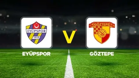 Eyüpspor - Göztepe maçı ne zaman, saat kaçta, hangi kanalda? Süper Lig Eyüpspor Göztepe muhtemel 11'ler