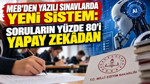 MEB'den yazılı sınavlarda yeni sistem: Soruların yüzde 80'i yapay zekâdan