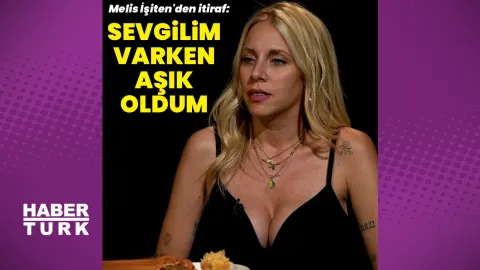 Melis İşiten'den itiraf: Sevgilim varken aşık oldum