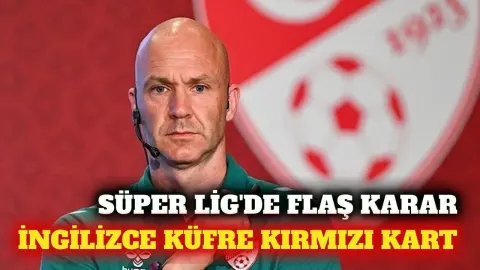 Süper Lig'de İngilizce küfre kırmızı kart cezası